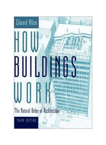 How Buildings Work : The Natural Order Of Architecture Hardcover