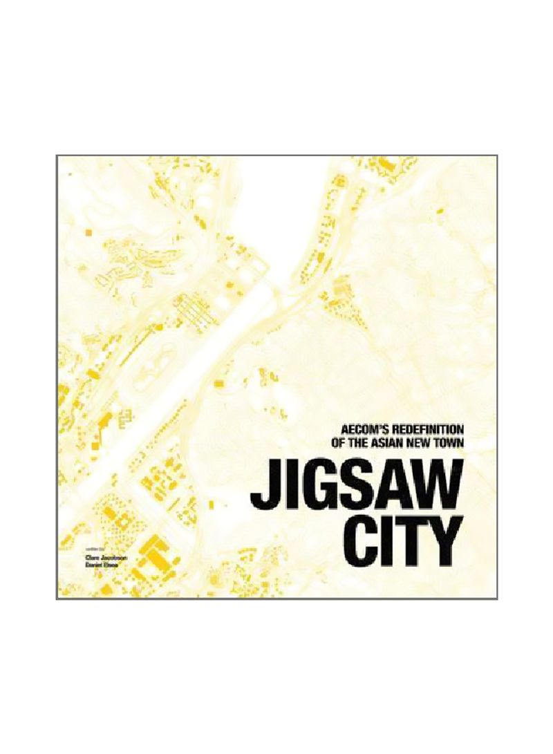 Jigsaw City: New Town Development In Asia Hardcover