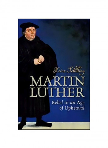 Martin Luther: Rebel In An Age Of Upheaval Hardcover