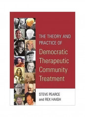 The Theory And Practice Of Democratic Therapeutic Community Treatment Paperback