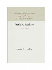 Frank R. Stockton: A Critical Biography Hardcover English by Martin I. J. Griffin
