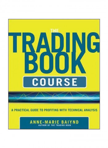 The Trading Book Course: A Practical Guide To Profiting With Technical Analysis Paperback English by Anne-Marie Baiynd - 8/Feb/13