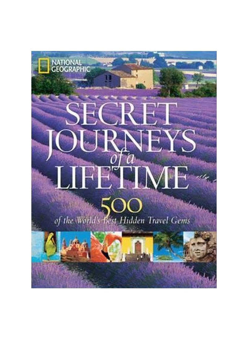 Secret Journeys Of A Lifetime : 500 Of The World's Best Hidden Travel Gems Hardcover English by National Geographic - 1/Nov/11