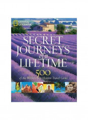 Secret Journeys Of A Lifetime : 500 Of The World's Best Hidden Travel Gems Hardcover English by National Geographic - 1/Nov/11