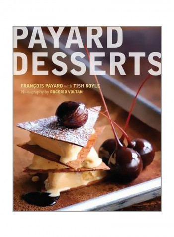 The Plated Desserts Of Francois Payard Hardcover