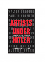 Artists Under Hitler Collaboration And Survival In Nazi Germany Hardcover