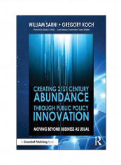 Creating 21st Century Abundance Through Public Policy Innovation Paperback