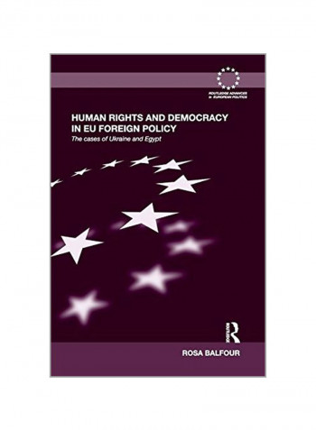 Human Rights And Democracy In Eu Foreign Policy: The Cases Of Ukraine And Egypt Paperback