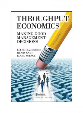 Throughput Economics: Making Good Management Decisions Hardcover English by Eli Schragenheim - 2019