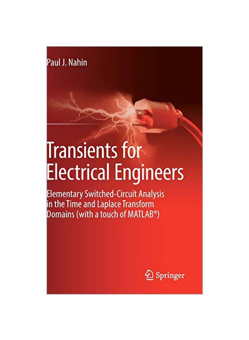 Transients For Electrical Engineers: Elementary Switched-circuit Analysis In The Time And Laplace Transform Domains Hardcover