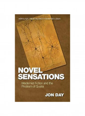 Novel Sensations: Modernist Fiction And The Problem Of Qualia Hardcover English by Jon Day - 2020
