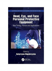 Head, Eye, and Face Personal Protective Equipment: New Trends, Practice and Applications Hardcover English by Katarzyna Majchrzycka