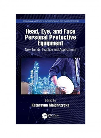 Head, Eye, and Face Personal Protective Equipment: New Trends, Practice and Applications Hardcover English by Katarzyna Majchrzycka
