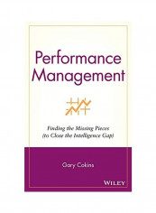 Performance Management: Finding the Missing Pieces (to Close the Intelligence Gap) Hardcover