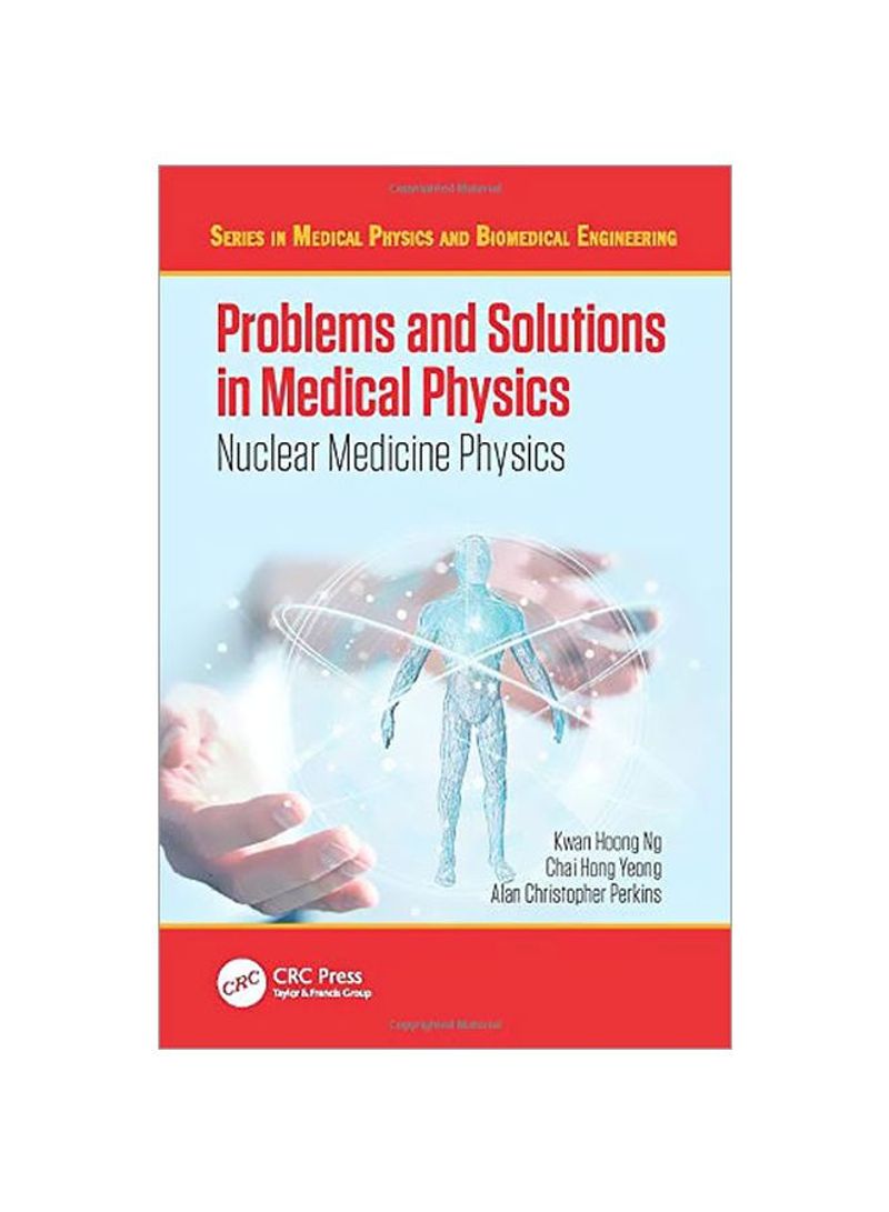 Problems And Solutions In Medical Physics: Nuclear Medicine Physics Paperback