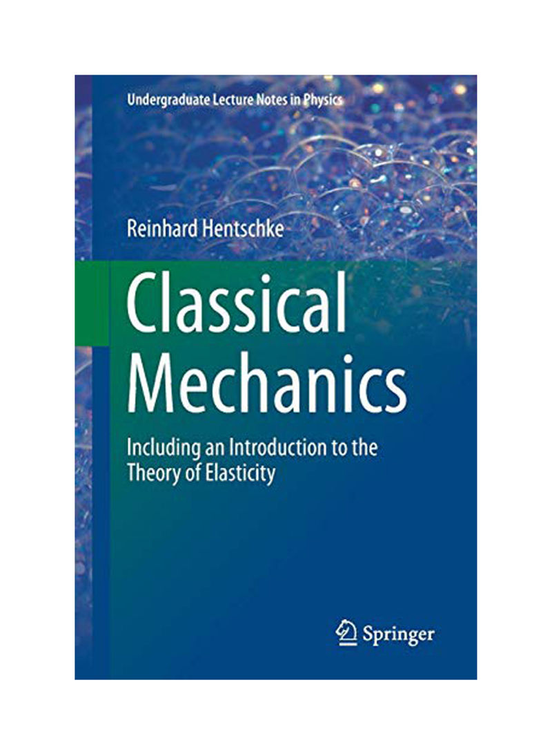 Classical Mechanics: Including An Introduction To The Theory Of Elasticity Paperback