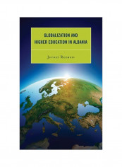 Globalization And Higher Education In Albania Hardcover