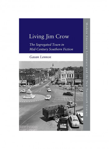 Living Jim Crow: The Segregated Town In Mid-century Southern Fiction Hardcover