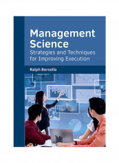 Management Science: Strategies And Techniques For Improving Execution Hardcover