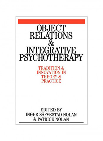 Object Relations and Integrative Psychotherapy: Tradition and Innovation in Theory and Practice Paperback