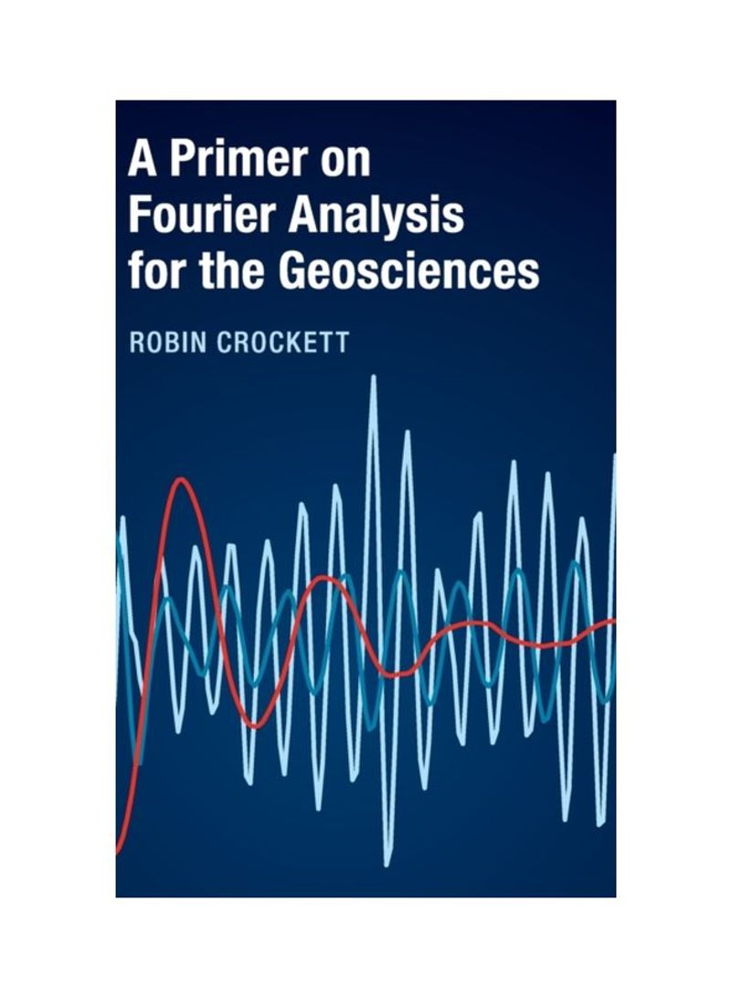 A Primer On Fourier Analysis For The Geosciences Hardcover
