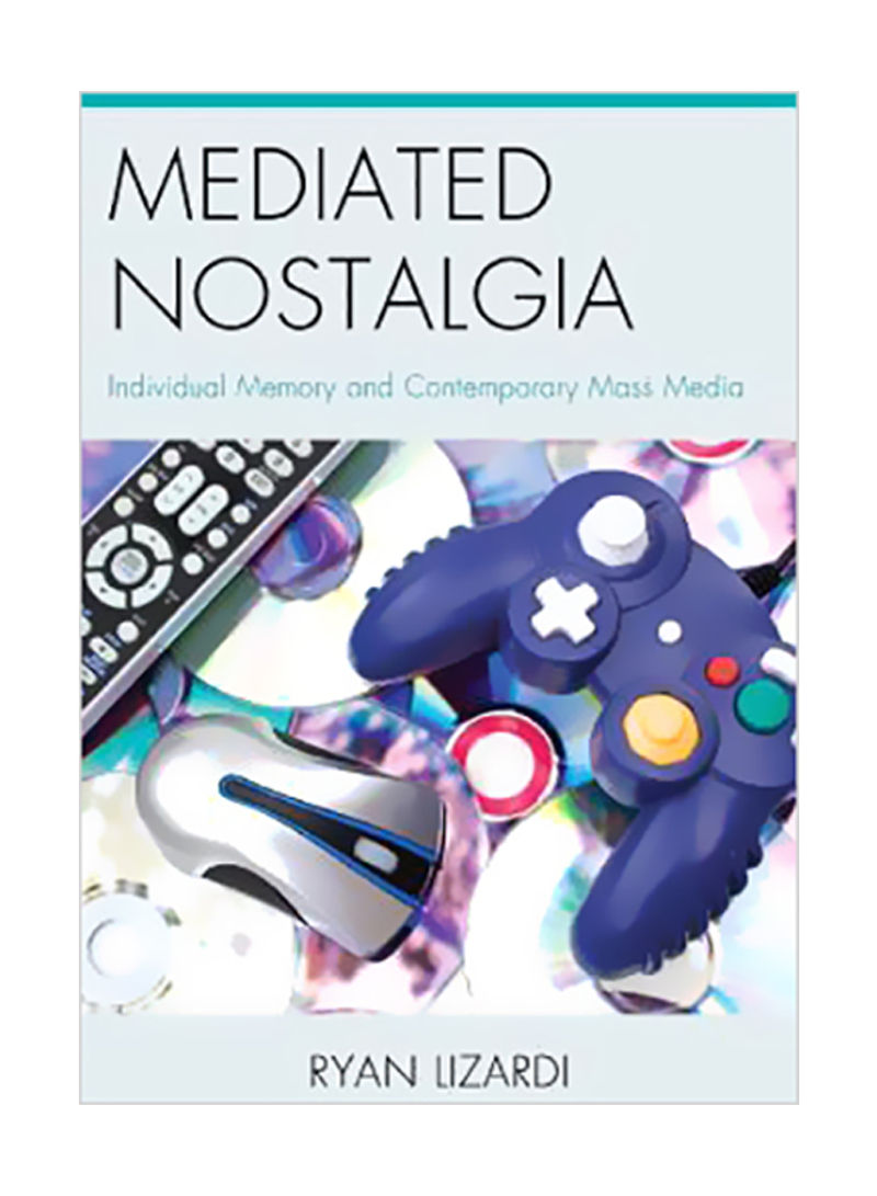 Mediated Nostalgia: Individual Memory And Contemporary Mass Media Hardcover