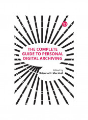 The Complete Guide To Personal Digital Archiving Paperback