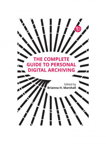 The Complete Guide To Personal Digital Archiving Paperback