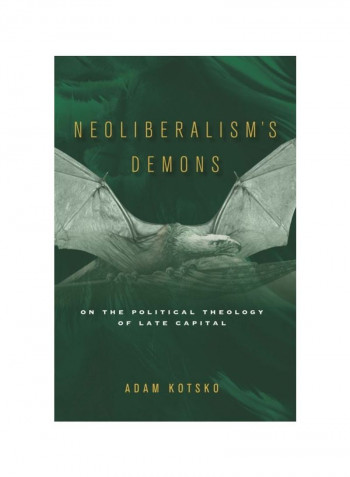 Neoliberalism's Demons: On The Political Theology Of Late Capital Hardcover