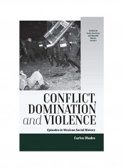 Conflict, Domination, And Violence Hardcover English by Carlos Illades