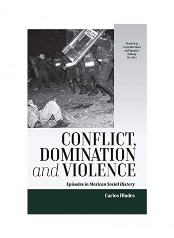 Conflict, Domination, And Violence Hardcover English by Carlos Illades