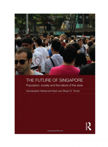 The Future Of Singapore: Population, Society And The Nature Of The State Paperback 1