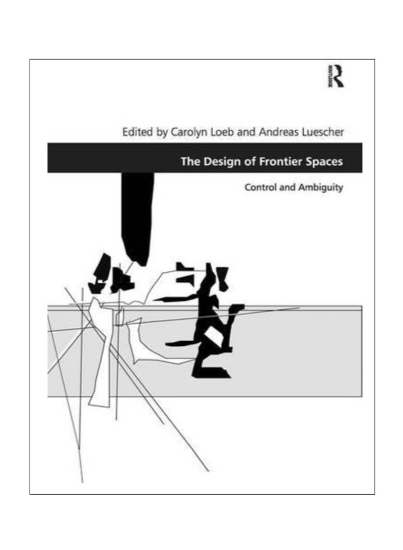 The Design Of Frontier Spaces: Control And Ambiguity Paperback 1