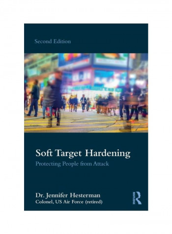 Soft Target Hardening : Protecting People From Attack Paperback 2