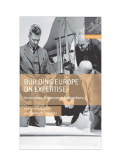 Building Europe On Expertise: Innovators, Organizers, Networkers Hardcover