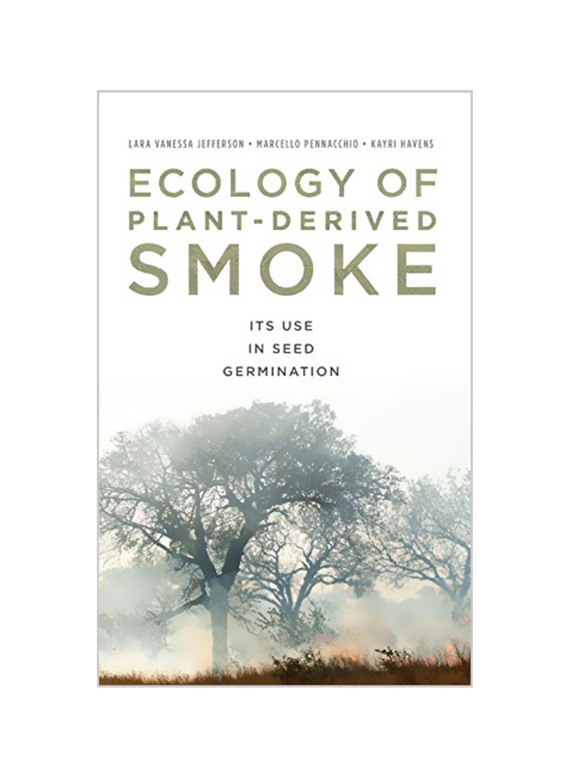 Ecology Of Plant-Derived Smoke: Its Use In Seed Germination Hardcover