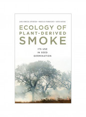 Ecology Of Plant-Derived Smoke: Its Use In Seed Germination Hardcover