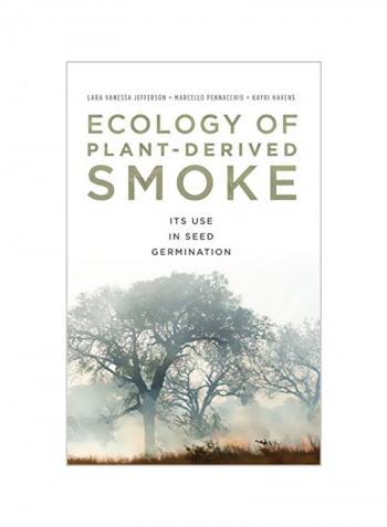 Ecology Of Plant-Derived Smoke: Its Use In Seed Germination Hardcover