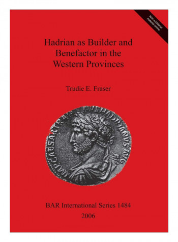 Hadrian As Builder And Benefactor In The Western Provinces Paperback