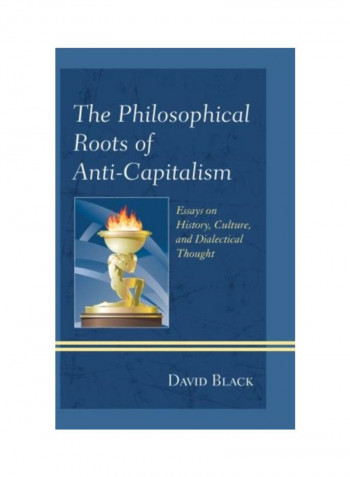 The Philosophical Roots Of Anti-Capitalism Hardcover