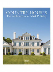 Country Houses: The Architecture Of Mark P. Finlay Hardcover