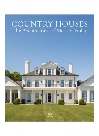 Country Houses: The Architecture Of Mark P. Finlay Hardcover