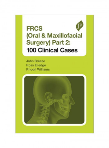 FRCS (Oral And Maxillofacial Surgery) Part 2: 100 Clinical Cases Paperback