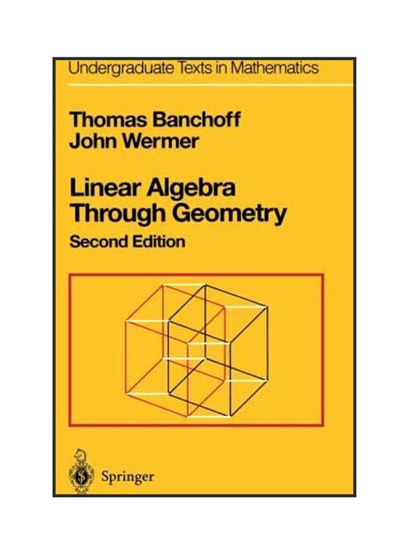 Linear Algebra Through Geometry: Undergraduate Texts In Mathematics Paperback 2