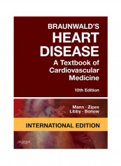 Braunwald's Heart Disease: A Textbook Of Cardiovascular Medicine Hardcover 10