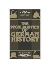 The Peculiarities Of German History: Bourgeois Society And Politics In Nineteenth-Century Germany Paperback