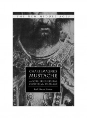 Charlemagne's Mustache: And Other Cultural Clusters Of A Dark Age Paperback
