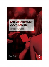 Entertainment Journalism: Making It Your Career Paperback