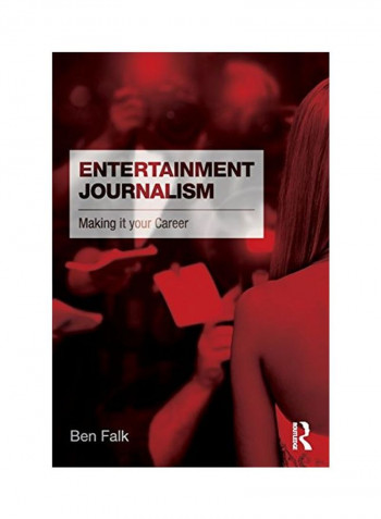 Entertainment Journalism: Making It Your Career Paperback