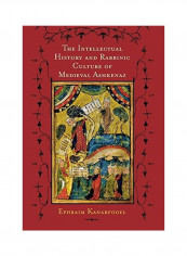The Intellectual History And Rabbinic Culture Of Medieval Ashkenaz Hardcover